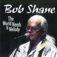 thumbnail image 1 of Bob Shane - World Needs A Melody - Music & Performance - CD, 1 of 1