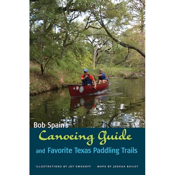 Pre-Owned Bob Spain's Canoeing Guide and Favorite Texas Paddling Trails (Paperback) 1623496187 9781623496180