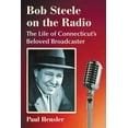 Pre-Owned Bob Steele on the Radio: The Life of Connecticut's Beloved ...