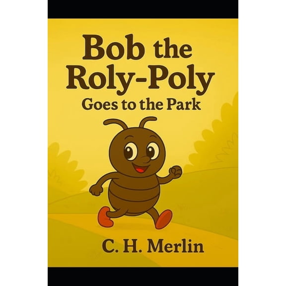 Bob - The Roly Poly. Bob the Roly-Poly: Goes to the Park, Book 1, (Paperback)
