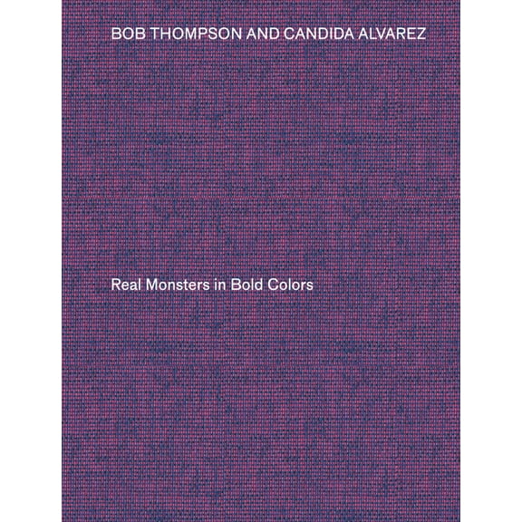 Bob Thompson & Candida Alvarez: Real Monsters in Bold Colors, (Hardcover)