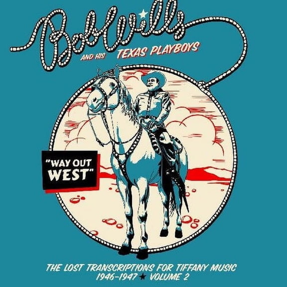 Bob Wills & His Texas Playboys - Way Out West - The Lost Transcriptions For Tiffany Music 1946-1947   Volume 2 - Country - CD
