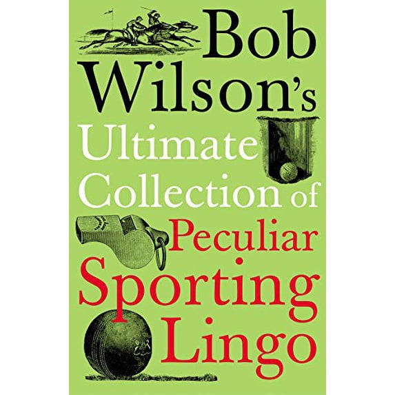 Pre-Owned Bob Wilson's Ultimate Collection of Peculiar Sporting Lingo Paperback
