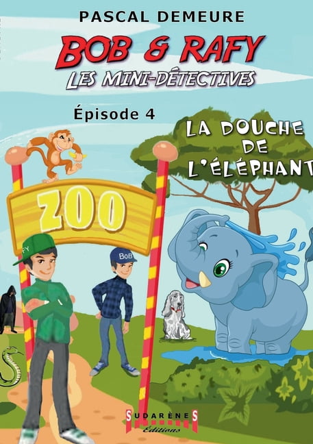 Bob et Rafy - Les mini-dÃ©tectives Ãpisode 4: La douche de l'Ã©lÃ©phant, (Paperback)