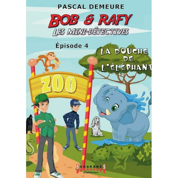 Bob et Rafy - Les mini-détectives Ãpisode 4: La douche de l'éléphant, (Paperback)