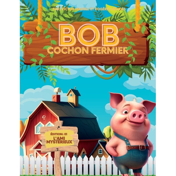 Bob le Cochon Fermier - L'ami mystrieux, (Paperback)