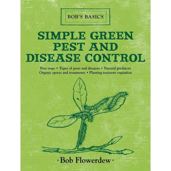 Bob's Basics: Simple Green Pest and Disease Control : Bob's Basics (Hardcover)