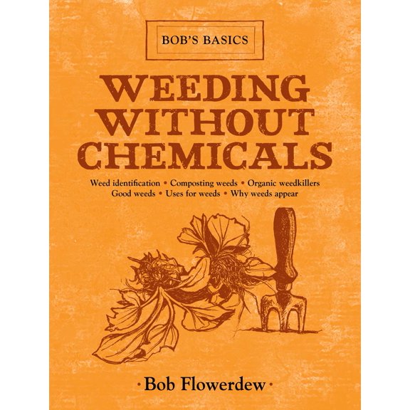 Bob's Basics: Weeding Without Chemicals : Bob's Basics (Hardcover)