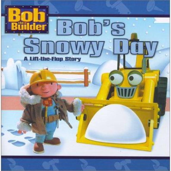 Pre-Owned Bob's Snowy Day (Bob the Builder) (A Lift-the-Flap Story) (Paperback) 0689845898 9780689845895