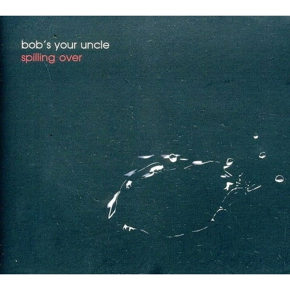 Bob's Your Uncle - Spilling Over - Music & Performance - CD