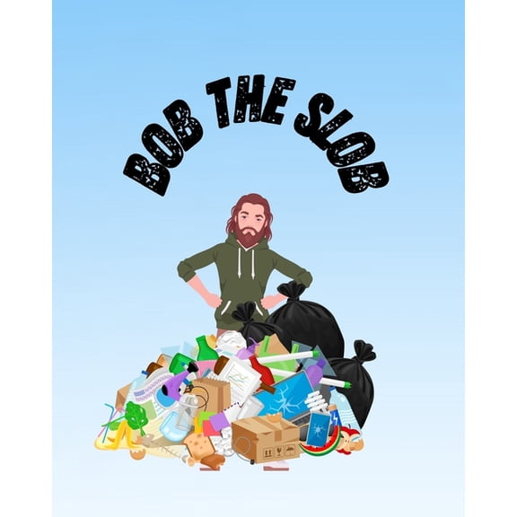 Bob the Slob: Transforms His Life, (Paperback)