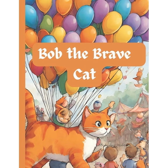 Bob the brave cat, (Paperback)