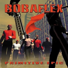Bobaflex - Primitive Epic - Music & Performance - CD
