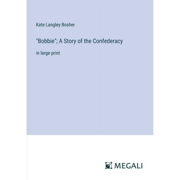 "Bobbie"; A Story of the Confederacy: in large print, (Paperback)