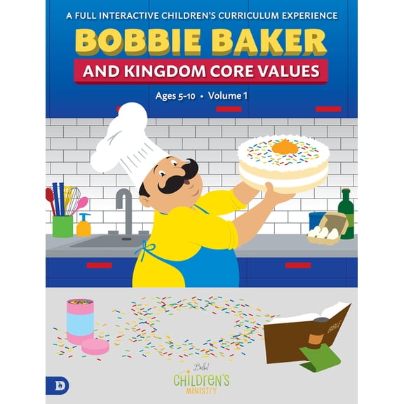 Bobbie Baker and Kingdom Core Values: A Full Interactive Children's Curriculum Experience