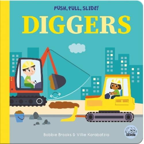Bobbie Brooks Push, Pull, Slide! Diggers (Board Book) Push Pull Slide