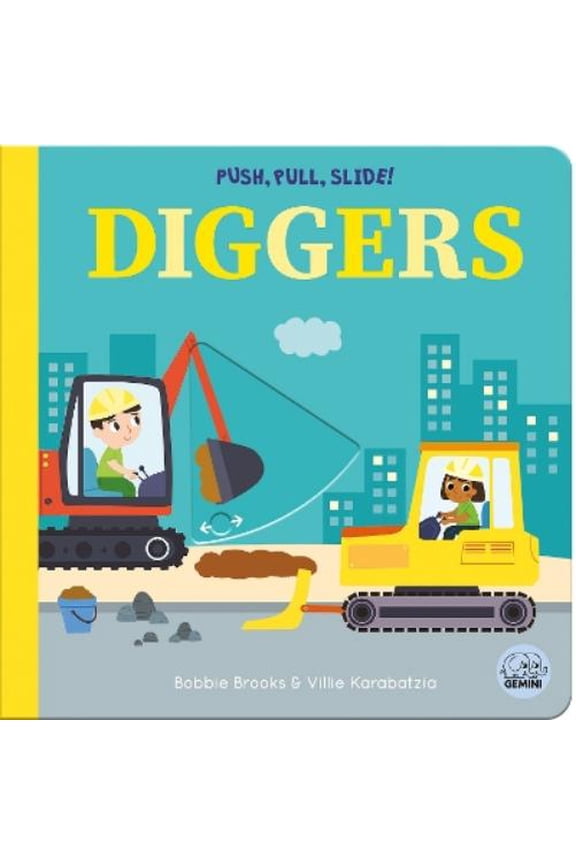 Bobbie Brooks Push, Pull, Slide! Diggers (Board Book) Push Pull Slide