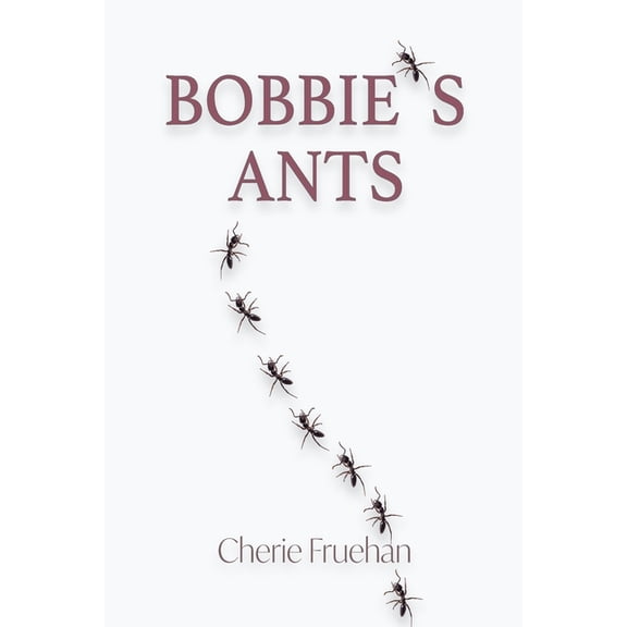 Bobbie's Ants, (Paperback)