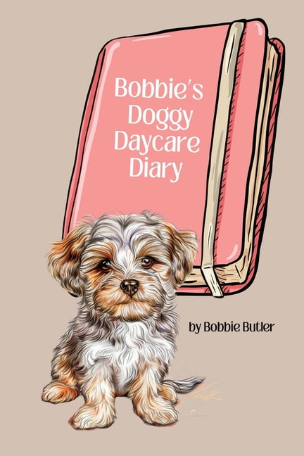 Bobbie's Doggy Daycare Diary, (Paperback) - Walmart.com