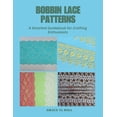 thumbnail image 1 of Bobbin Lace Patterns: A Detailed Guidebook for Crafting Enthusiasts, (Paperback), 1 of 1