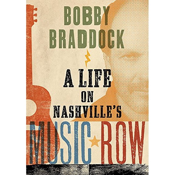 Pre-Owned Bobby Braddock: A Life on Nashville's Music Row (Hardcover) 0826520820 9780826520821