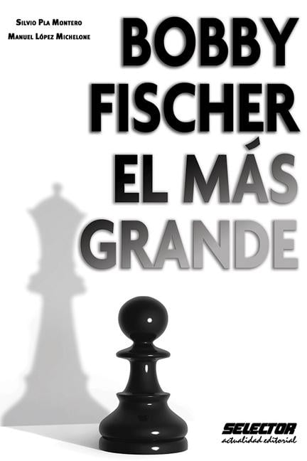 Bobby Fischer, El Mas Grande (Paperback) 