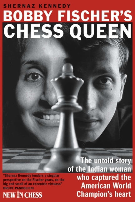 Bobby Fischer's Chess Queen: The Untold Story of the Indian Woman Who Captured the American World Champion's Heart, (Hardcover)