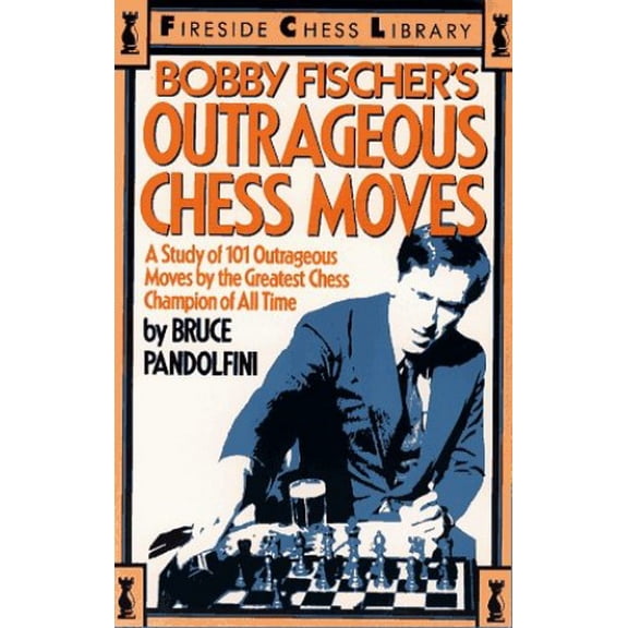 Pre-Owned Bobby Fischer's Outrageous Chess Moves: A Study of 101 Outrageous Moves by the Greatest Chess Champion of All Time (Paperback) 0671874322 9780671874322