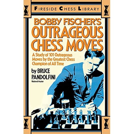 Pre-Owned Bobby Fischer s Outrageous Chess Moves (Paperback) by Bruce Pandolfini