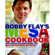 Bobby Flays Mesa Grill Cookbook Explosive Flavors from the Southwestern Kitchen, Hardcover