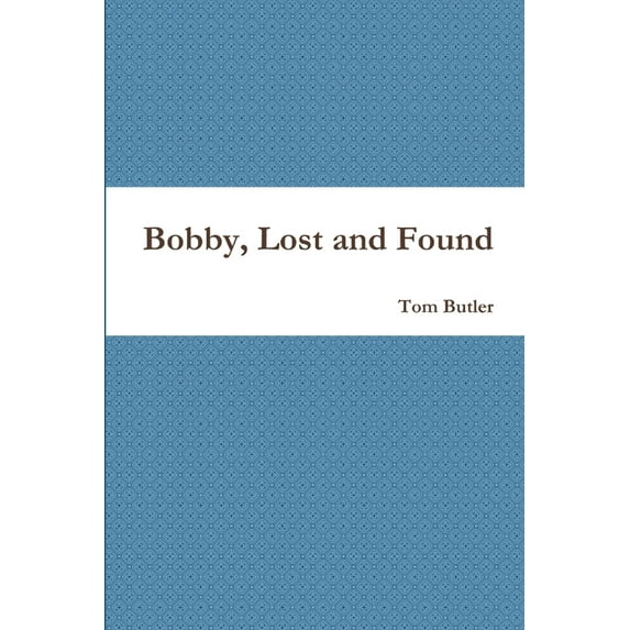 Bobby, Lost and Found, (Paperback)