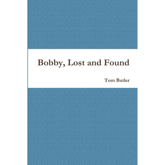 Bobby, Lost and Found, (Paperback)