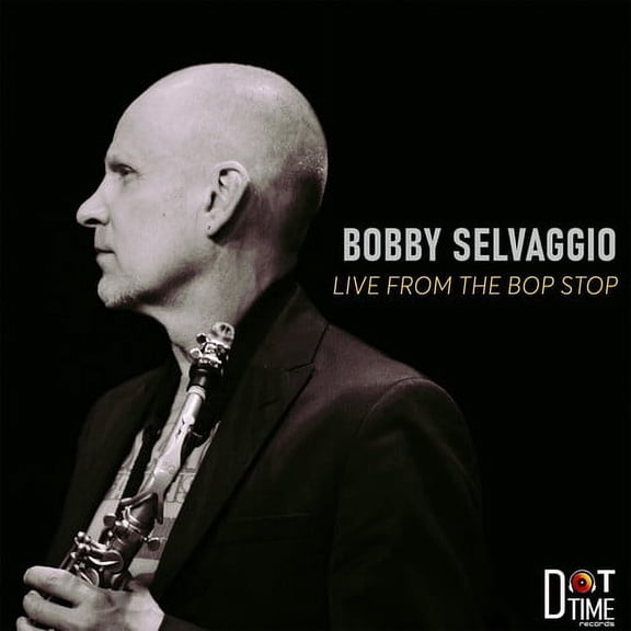 Bobby Selvaggio - Live From The Bop Stop - Music & Performance - CD
