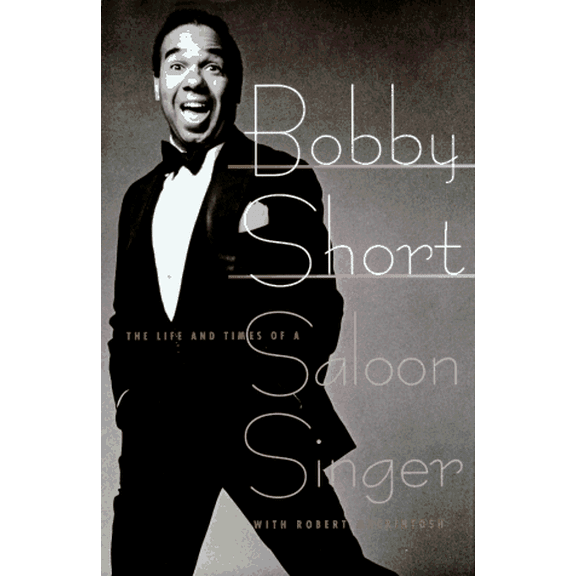 Pre-Owned Bobby Short, the Life and Times of a Saloon Singer: Panache Press (Hardcover) by Bobby Short, Robert Mackintosh