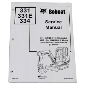 Bobcat 331, 331E, 334 Compact Excavator Workshop Repair Service Manual - Part Number # 6903830