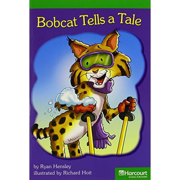 Pre-Owned Bobcat Tells a Tale, Advanced Reader Grade 1: Harcourt School Publishers Storytown (Rdg Prgm 08/09/10 Wt) (Paperback) 0153513128 9780153513121
