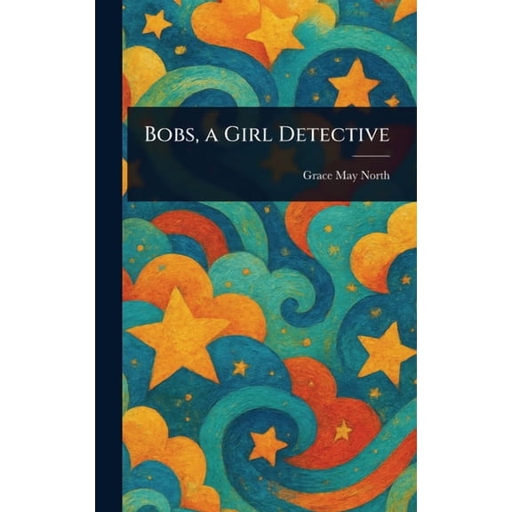 Bobs, a Girl Detective, (Hardcover)
