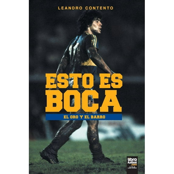 Boca Juniors: Esto Es Boca: El Oro Y El Barro (Paperback)