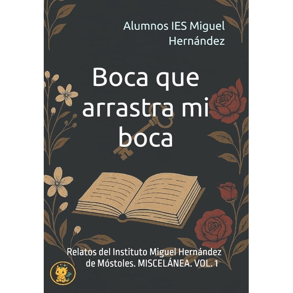 Boca que arrastra mi boca: Relatos del Instituto Miguel Hernndez de Mstoles. MISCELNEA. VOL. 1, (Paperback)