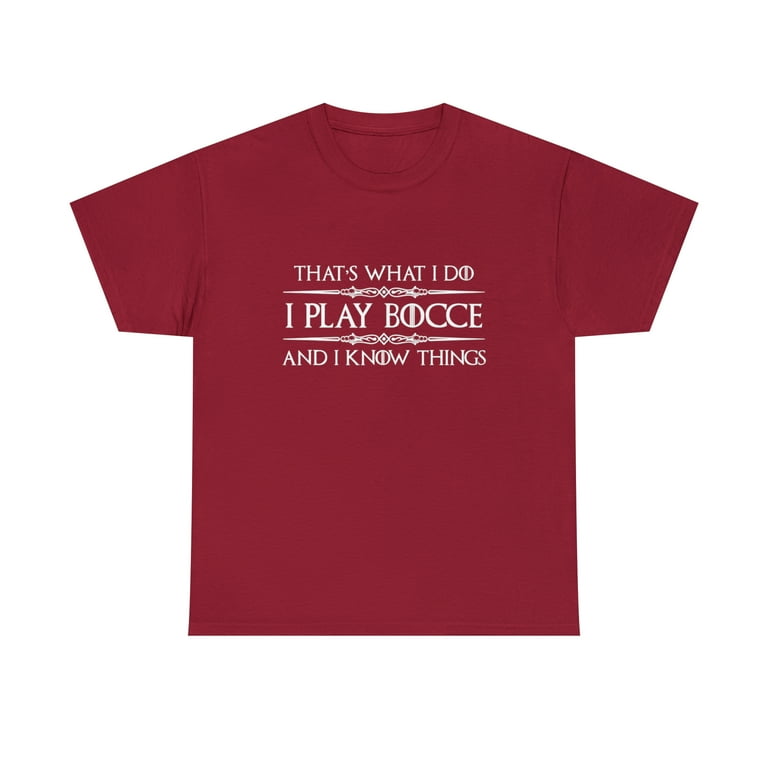 Bocce Ball Player Shirt - I Play Bocce Ball & I Know Things Bocce Ball Player Shirt - I Play Bocce Ball & I Know Things