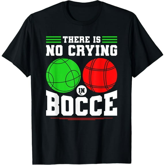 Bocce Ball There Is No Crying In Bocce Boccia Player T-Shirt