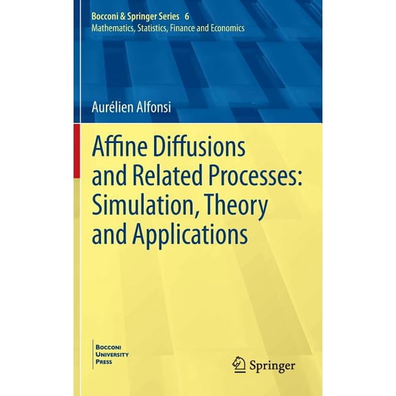 Bocconi & Springer Affine Diffusions and Related Processes: Simulation, Theory and Applications, Book 6, (Hardcover)
