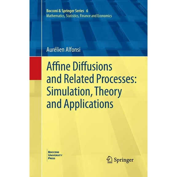 Bocconi & Springer Affine Diffusions and Related Processes: Simulation, Theory and Applications, Book 6, (Paperback)