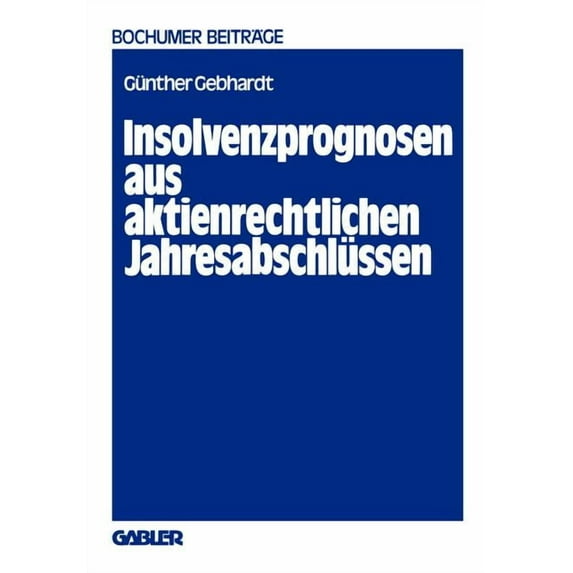 Bochumer Beiträge Zur Unternehmensführun Insolvenzprognosen Aus Aktienrechtlichen Jahresabschlüssen: Eine Beurteilung Der Reform Der Rechnungslegung Durch Das Ak, Book 22, (Paperback)
