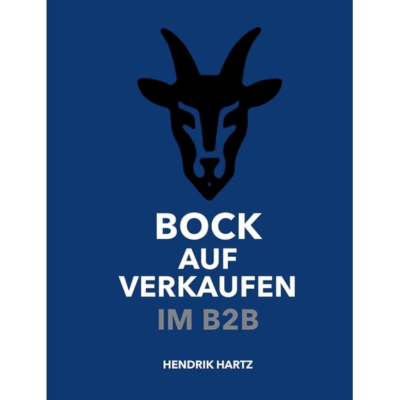 Bock auf Verkaufen im B2B: Das Praxisbuch fr modernen B2B-Vertrieb im Auendienst und Innendienst, (Paperback)