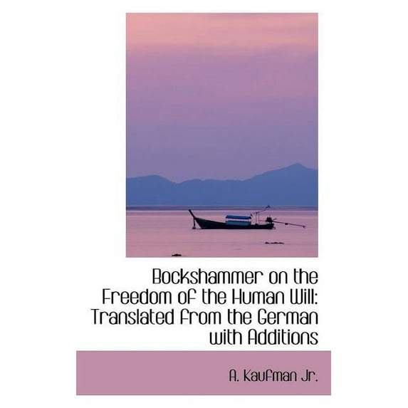 Bockshammer on the Freedom of the Human Will: Translated from the German with Additions, (Paperback)