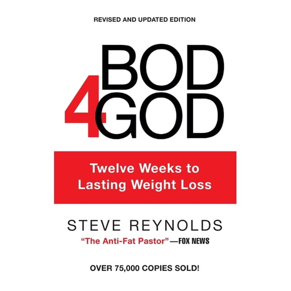Bod4God: Twelve Weeks to Lasting Weight Loss, (Hardcover)