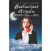 Bodacious Ursula and the Phone Call from Hell A Short Story, Paperback