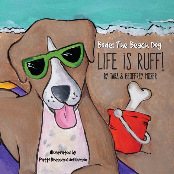 Bode The Beach Dog..."Life Is Ruff!", (Paperback)