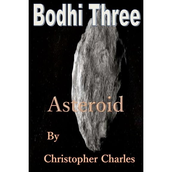 Bodhi Three: Asteroid Paperback 1719494541 9781719494540 Christopher Charles